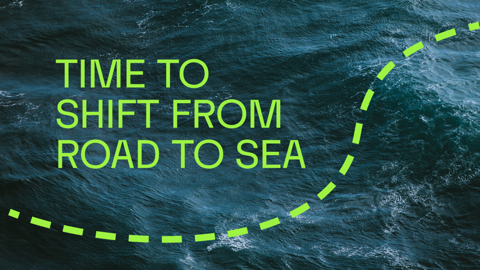 A picture of a blue ocean with the phrase "TIME TO SHIFT FROM ROAD TO SEE". There is a dotted line across the image.